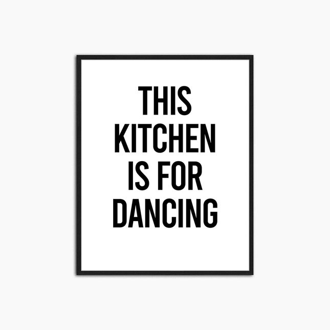 The Kitchen is For Dancing - Print Muurdecoratie