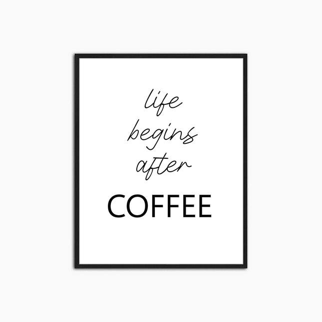 Life Begins After Coffee - Print Muurdecoratie