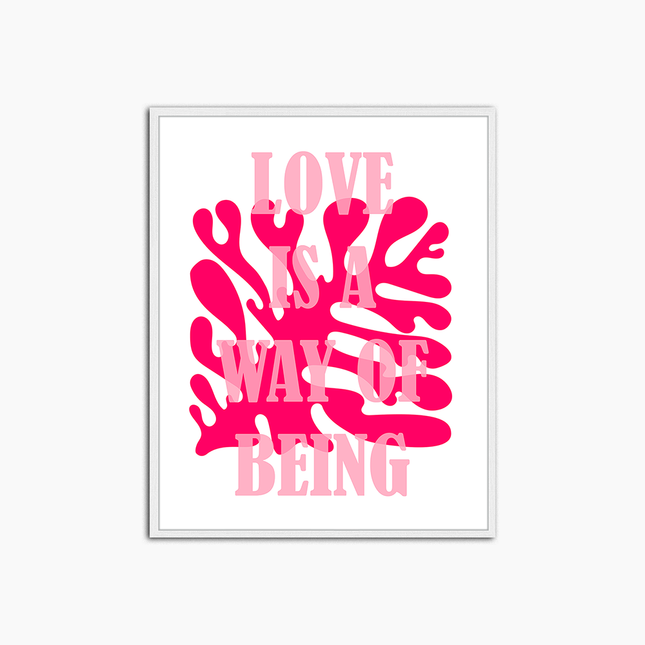 Love is a Way of Being - Print Muurdecoratie